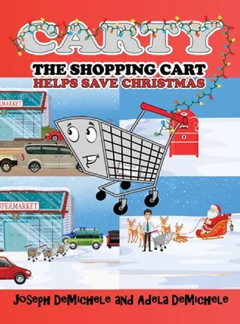 Carty the Shopping Cart: Helps Save Christmas by Joseph Demichele