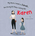 My Mom's Name is Sarah, But Everyone Keeps Calling Her Karen by Ryan Jordan