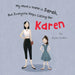 My Mom's Name is Sarah, But Everyone Keeps Calling Her Karen by Ryan Jordan