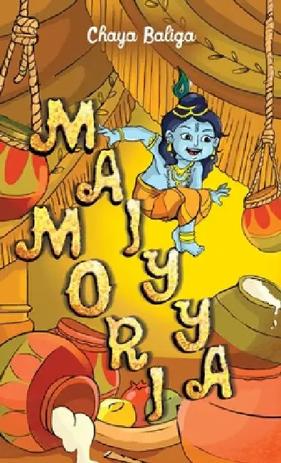 Maiyya Mori: A Little Krishna Story by Chaya Baliga