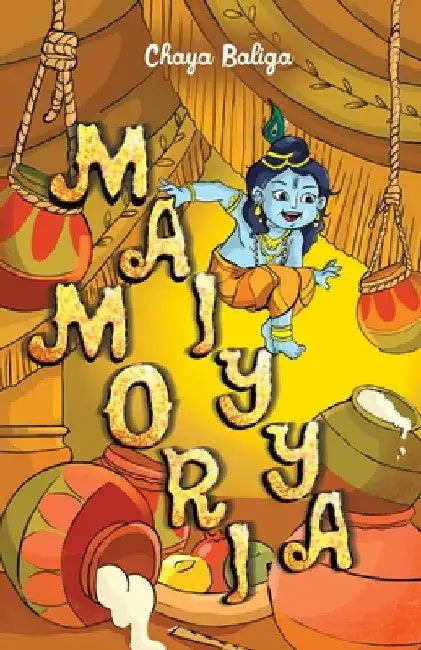 Maiyya Mori: A Little Krishna Story by Chaya Baliga