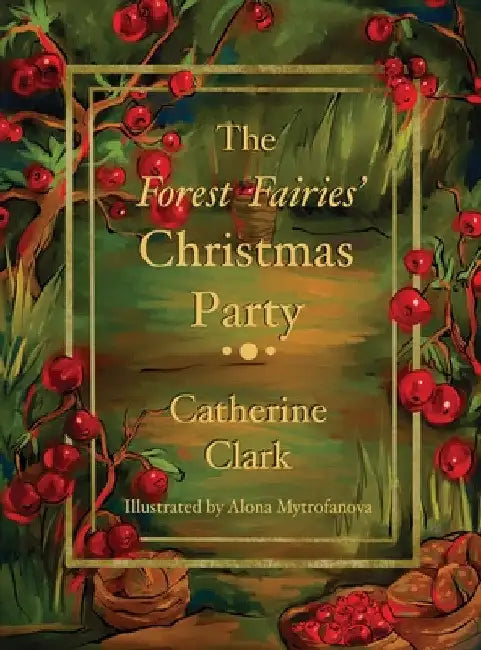 The Forest Fairies' Christmas Party by Catherine Clark