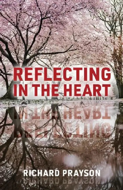 Reflecting in the Heart by Richard Prayson