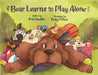 Bear Learns to Play Alone by Ken Stauffer