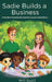 Sadie Builds A Business: A Fun Story Teaching Kids Important Lessons About Money by Will Scott