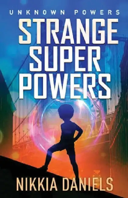 Strange Super Powers: Unknown Powers by Nikkia Daniels