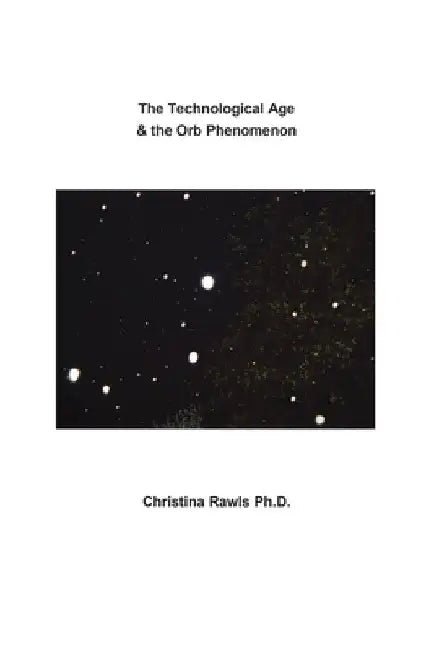 The Technological Age & the Orb Phenomenon by Christina Rawls