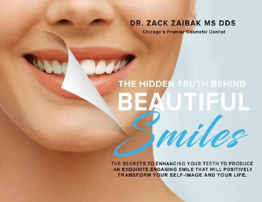 The Hidden Truth Behind Beautiful Smiles: The secrets to enhancing your teeth to produce an exquisite, engaging smile that will positively transform y by Zack Zaibak
