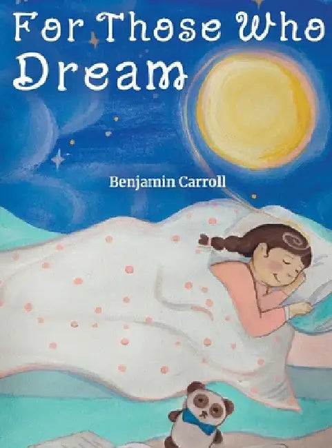 For Those Who Dream by Benjamin Carroll