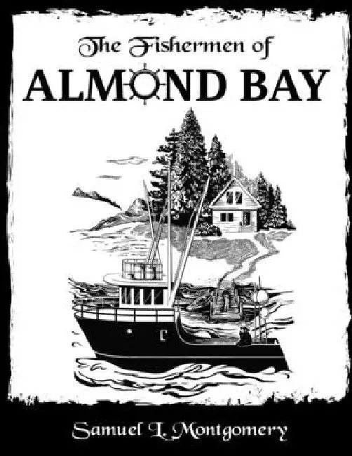 The Fishermen of Almond Bay by Samuel L. Montgomery