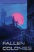 Fallen Colonies by Ashley Ashforth
