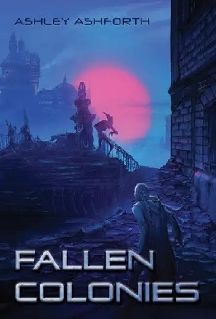 Fallen Colonies by Ashley Ashforth