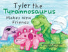 Tyler the Tyrannosaurus Makes New Friends by Victor Puksta