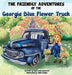 The Friendly Adventures of The Georgia Blue Flower Truck by Gina Dzierzanowski