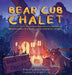 Bear Cub Chalet: Adventures of a Bear Cub in Yosemite Valley by Rahul Pandhe