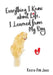 Everything I Know about Life, I Learned from My Dog by Kristin Ann Jones