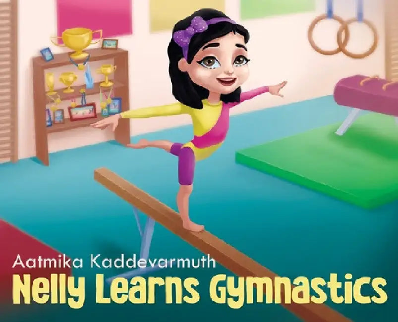 Nelly Learns Gymnastics by Aatmika Kaddevarmuth