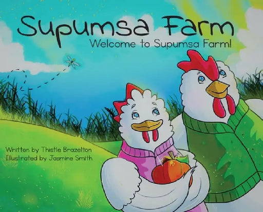 Supumsa Farm: Welcome to Supumsa Farm! by Thistle Brazelton