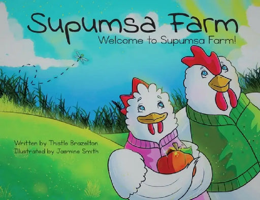 Supumsa Farm: Welcome to Supumsa Farm! by Thistle Brazelton