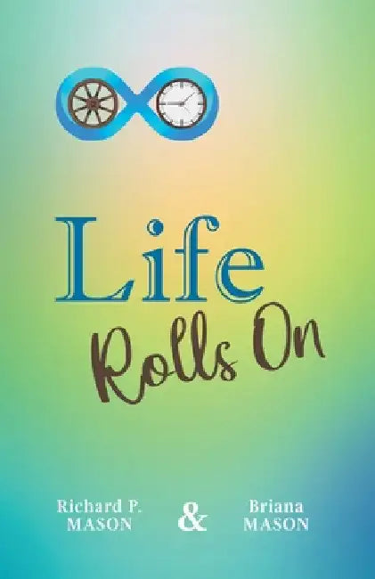 Life Rolls On by Richard P. Mason