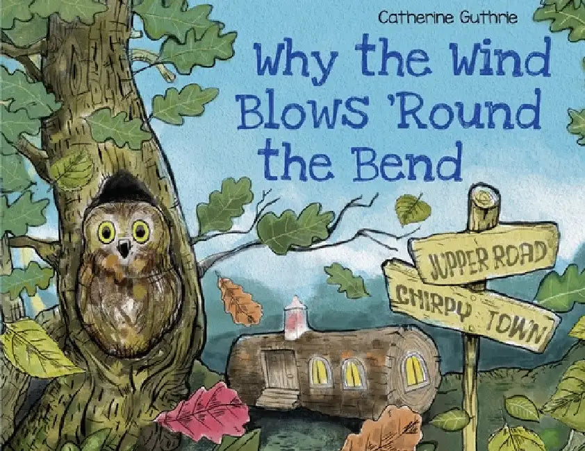 Why the Wind Blows 'Round the Bend by Catherine Guthrie