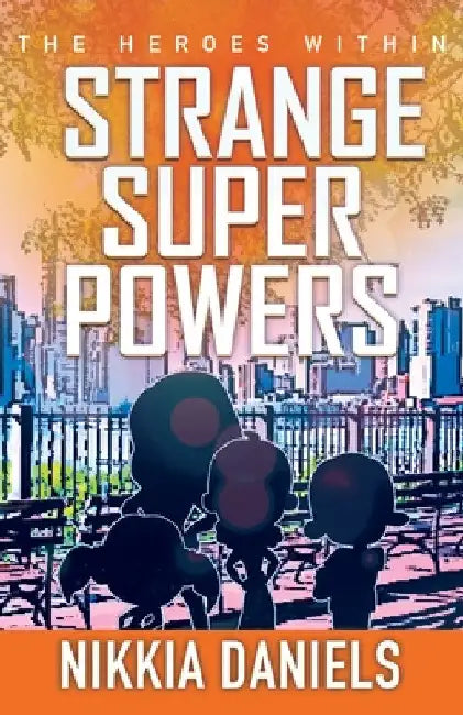Strange Super Powers 2: The Heroes Within by Nikkia Daniels