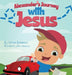Alexander's Journey with Jesus by Ashton Bohannon
