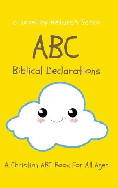 ABC Biblical Declarations: A Christian ABC Book For All Ages by Keturah Sarno
