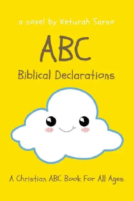 ABC Biblical Declarations: A Christian ABC Book For All Ages by Keturah Sarno