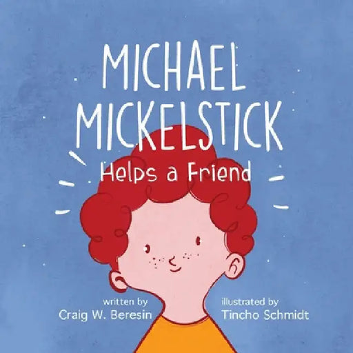 Michael Mickelstick Helps a Friend by Craig W. Beresin