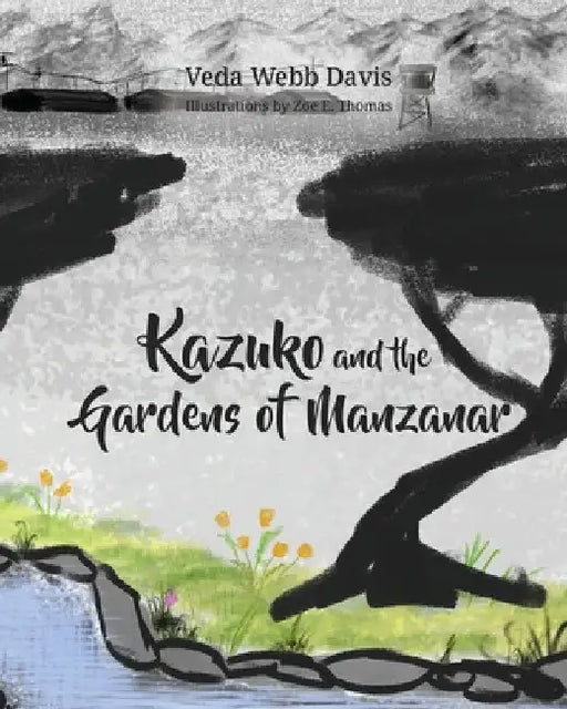 Kazuko and the Gardens of Manzanar by Veda Webb Davis