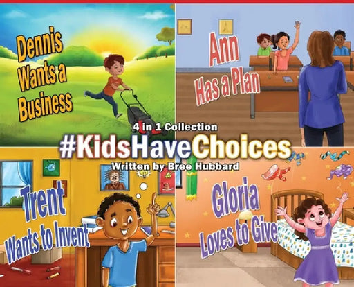 #KidsHaveChoices: A Children's Book Collection Broadening Horizons by Bree Hubbard