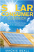 Solar Consumer Guidebook: Understanding the Process of the Solar Decision by MacKie Beall