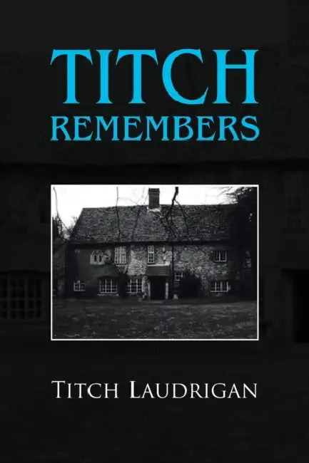 Titch Remembers by Titch Laudrigan