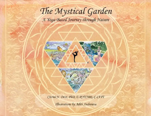 The Mystical Garden: A Yoga-Based Journey through Nature by Citrini N. Devi
