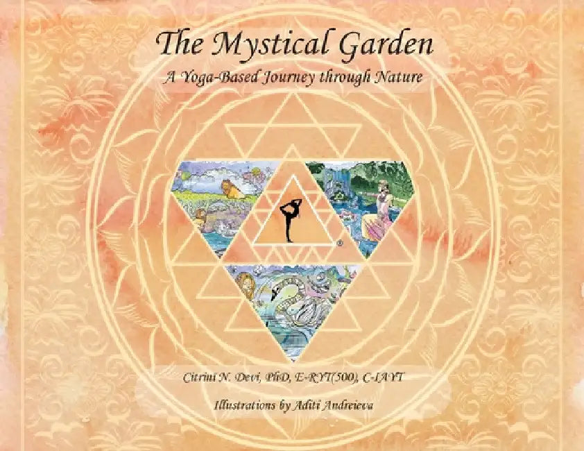The Mystical Garden: A Yoga-Based Journey through Nature by Citrini N. Devi