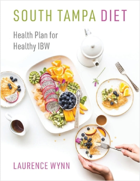 South Tampa Diet: Health Plan for Healthy IBW by Laurence Wynn