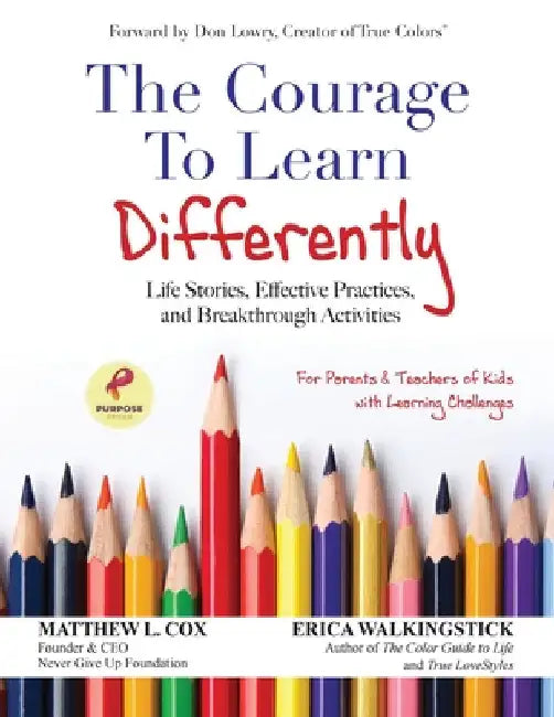 The Courage to Learn Differently: Life Stories, Effective Practices, Breakthrough Activities by Cox, Matthew