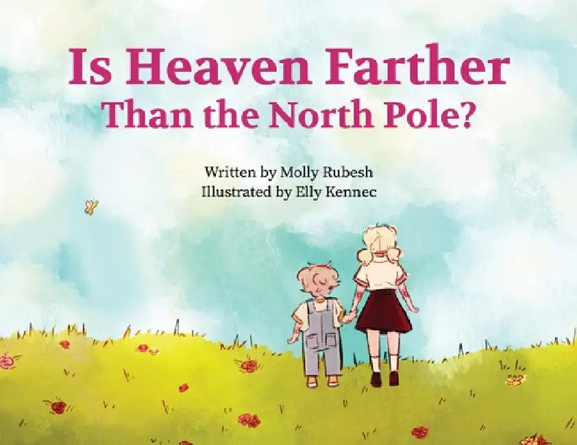 Is Heaven Farther Than the North Pole? by Rubesh, Molly