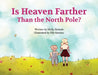 Is Heaven Farther Than the North Pole? by Rubesh, Molly