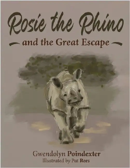 Rosie the Rhino and the Great Escape by Poindexter, Gwendolyn