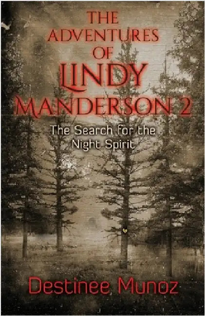 The Adventures of Lindy Manderson 2: The Search for the Night Spirit by Munoz, Destinee