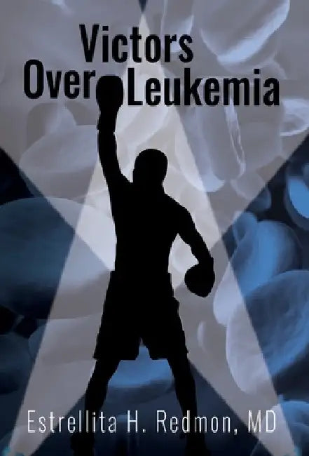 Victors Over Leukemia by Estrellita H. Redmon
