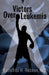 Victors Over Leukemia by Estrellita H. Redmon