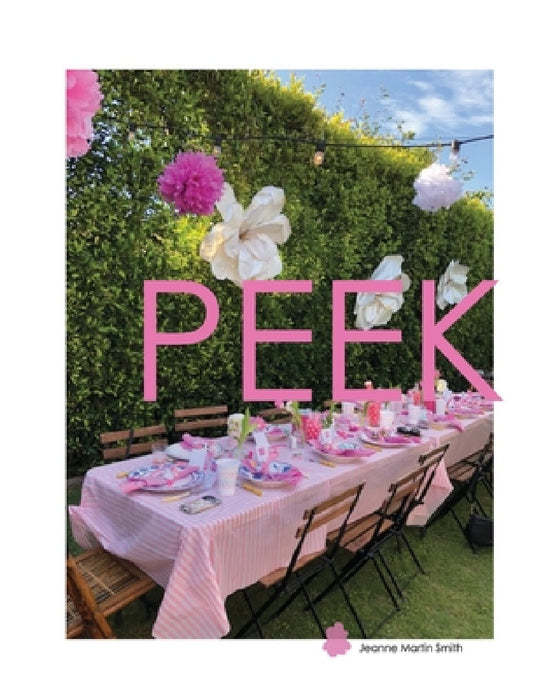 Peek: Fete's and Fun.... Family and Friends by Jeanne Martin Smith