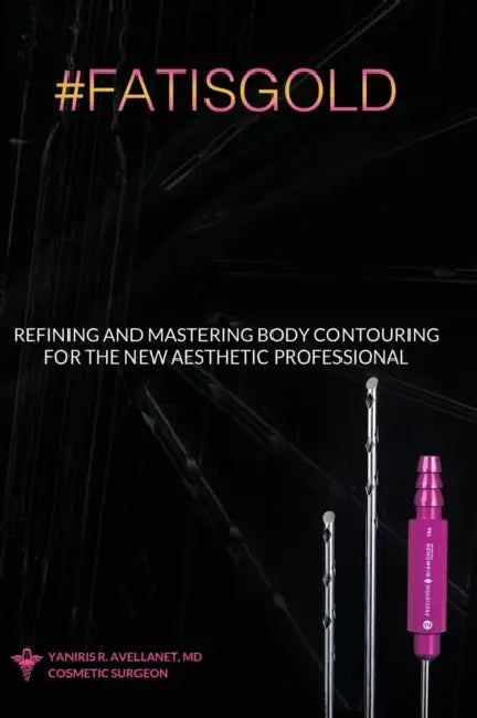 Refining and Mastering Body Contouring for the New Aesthetic Professional by Yaniris R. Avellanet