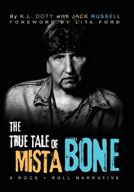 The True Tale of Mista Bone: A Rock & Roll Narrative by K. L. Doty, Jack Russell