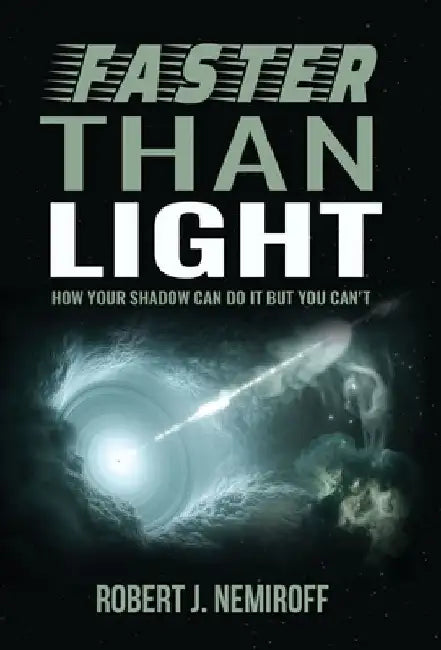 Faster than Light: How Your Shadow Can Do It but You Can't by Robert J. Nemiroff
