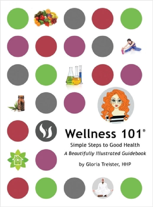 Wellness 101: Simple Steps to Good Health by Gloria Treister