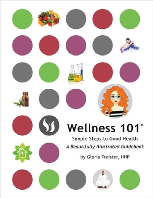 Wellness 101: Simple Steps to Good Health by Gloria Treister